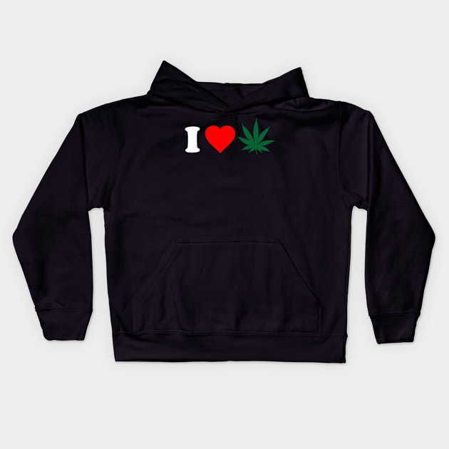 I Love Weed Kids Hoodie by Flippin' Sweet Gear